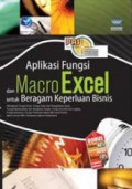 Panduan aplikasi dan solusi aplikasi fungsi dan macro excel untuk beragam kebutuhan bisnis