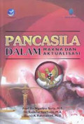 Pancasila dalam makna dan aktualisasi