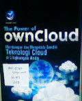 The power of owncloud: membangun dan mengelola sendiri teknologi cloud di lingkungan anda