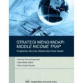 Strategi menghadapi middle income trap : pengalaman dari cina, meksiko dan korea selatan
