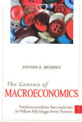 The genesis of macroeconomics : pemikiran-pemikiran baru mulai dari sir william petty hingga henry thonton