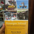 Keuangan inklusif membongkar hegemoni keuangan : peran kredit usaha rakyat dalam menurunkan kemiskinan dan pengangguran
