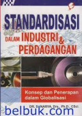 Standardisasi Dalam Industri Dan Perdagangan : Konsep Dan Penerapan Dalam Globalisasi