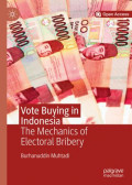 Vote buying in Indonesia : the mechanics of electoral bribery