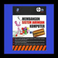 Membangun Sistem Jaringan Komputer