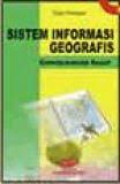 Sistem informasi geografis : tutorial Arc View