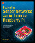 Beginning sensor networks with arduino and raspberry Pi
