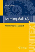 Learning MATLAB A Problem Solving Approach