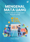 Mengenal mata uang : sejarah, nilai dan fungsi dalam ekonomi global
