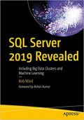 SQL Server 2019 Revealed  Including Big Data Clusters and  Machine Learning