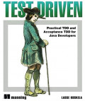 Test Driven  PRACTICAL TDD AND ACCEPTANCE TDD FOR JAVA DEVELOPERS