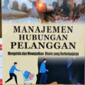 Manajemen Hubungan Pelanggan: Mengelola dan Mewujudkan Bisnis yang Berkelanjutan